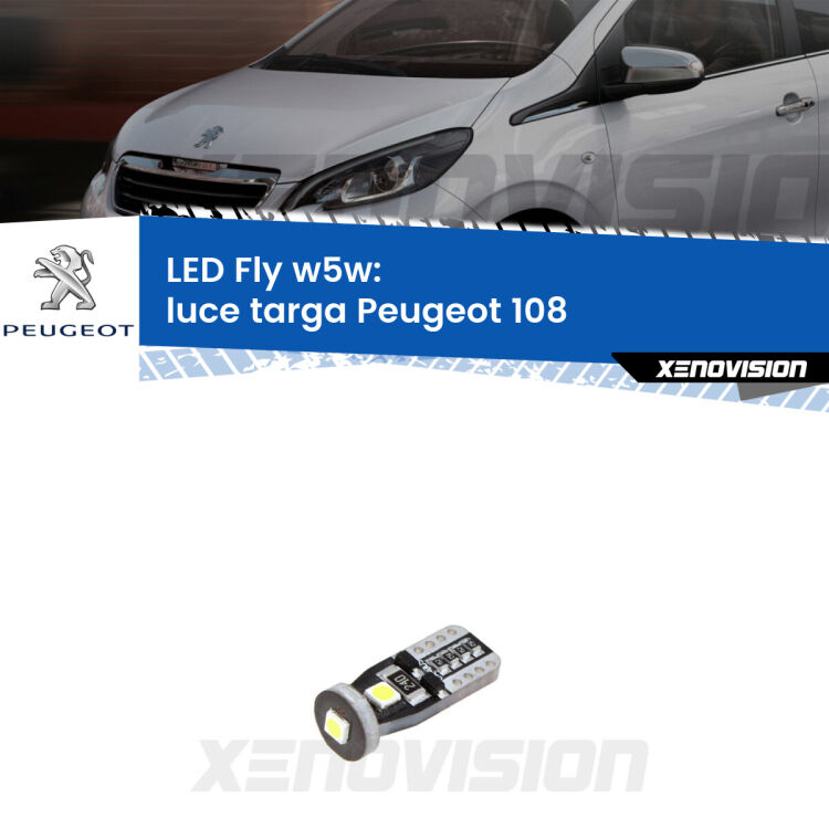 <strong>luce targa LED per Peugeot 108</strong>  2014 - 2021. Coppia lampadine <strong>w5w</strong> Canbus compatte modello Fly Xenovision.