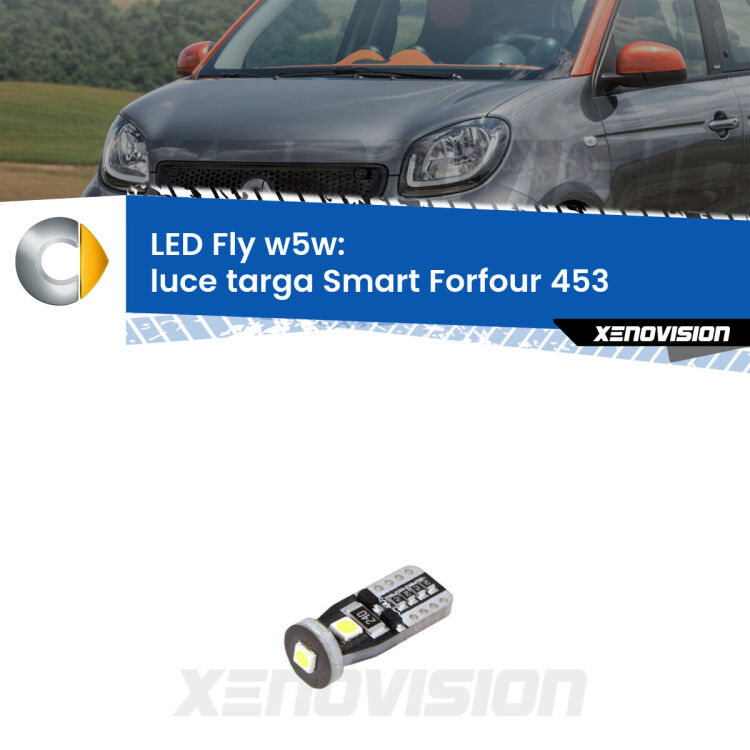 <strong>luce targa LED per Smart Forfour</strong> 453 2014 in poi. Coppia lampadine <strong>w5w</strong> Canbus compatte modello Fly Xenovision.