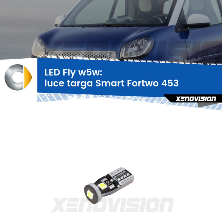 <strong>luce targa LED per Smart Fortwo</strong> 453 2014 in poi. Coppia lampadine <strong>w5w</strong> Canbus compatte modello Fly Xenovision.