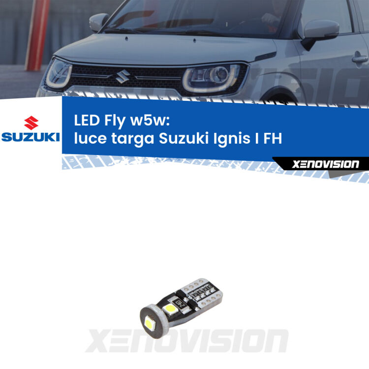 <strong>luce targa LED per Suzuki Ignis I</strong> FH 2000 - 2005. Coppia lampadine <strong>w5w</strong> Canbus compatte modello Fly Xenovision.