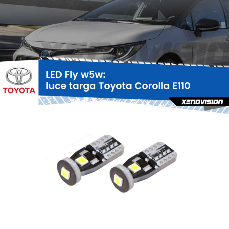 0 Luce Targa LED Toyota Corolla E110 1997 - 2001: W5W Fly <strong>luce targa LED per Toyota Corolla</strong> E110 1997 - 2001. Coppia lampadine <strong>w5w</strong> Canbus compatte modello Fly Xenovision.