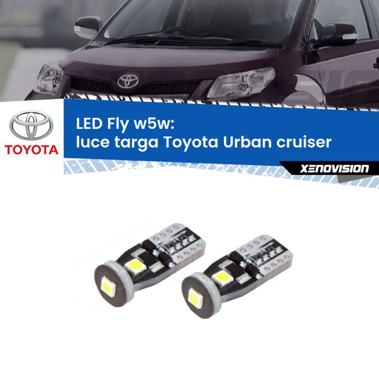 0 Luce Targa LED Toyota Urban cruiser 2007 - 2016: W5W Fly <strong>luce targa LED per Toyota Urban cruiser</strong> 2007 - 2016. Coppia lampadine <strong>w5w</strong> Canbus compatte modello Fly Xenovision.