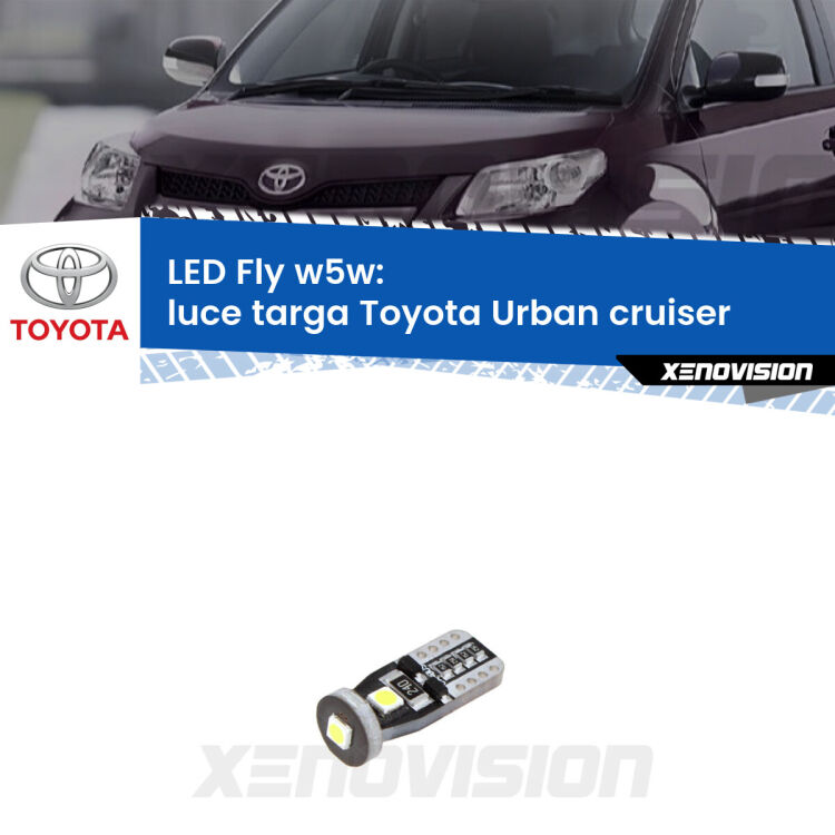<strong>luce targa LED per Toyota Urban cruiser</strong>  2007 - 2016. Coppia lampadine <strong>w5w</strong> Canbus compatte modello Fly Xenovision.