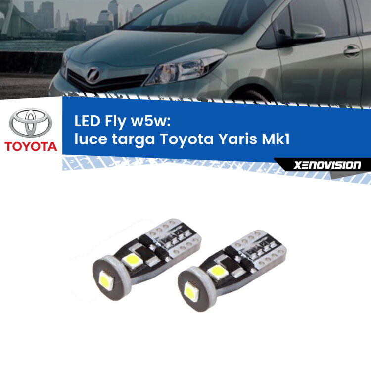 0 Luce Targa LED Toyota Yaris Mk1 1999 - 2005: W5W Fly <strong>luce targa LED per Toyota Yaris</strong> Mk1 1999 - 2005. Coppia lampadine <strong>w5w</strong> Canbus compatte modello Fly Xenovision.