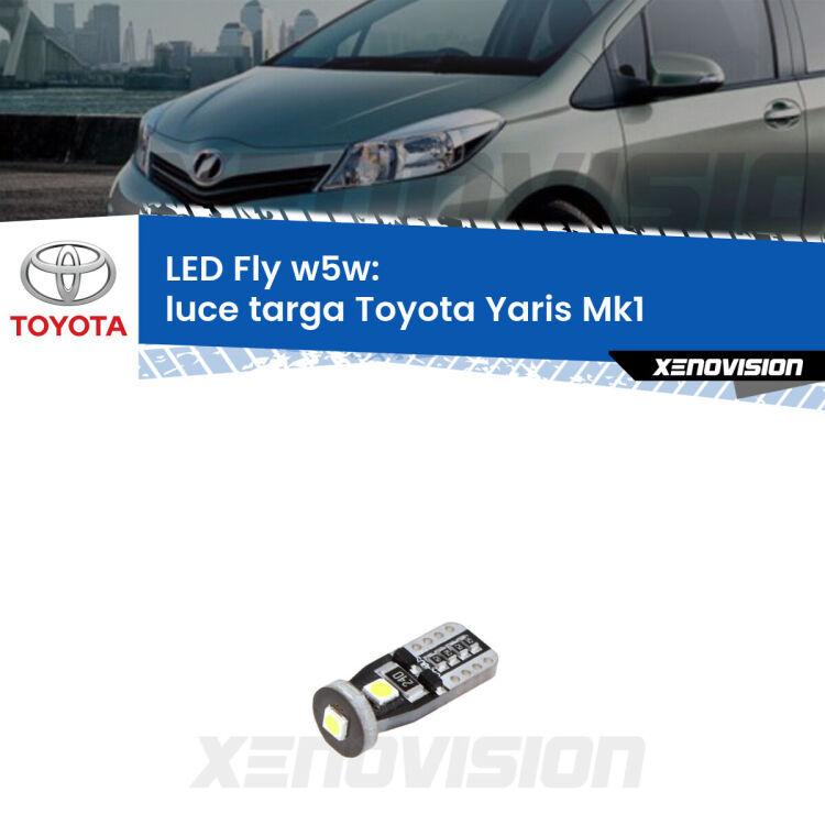 <strong>luce targa LED per Toyota Yaris</strong> Mk1 1999 - 2005. Coppia lampadine <strong>w5w</strong> Canbus compatte modello Fly Xenovision.