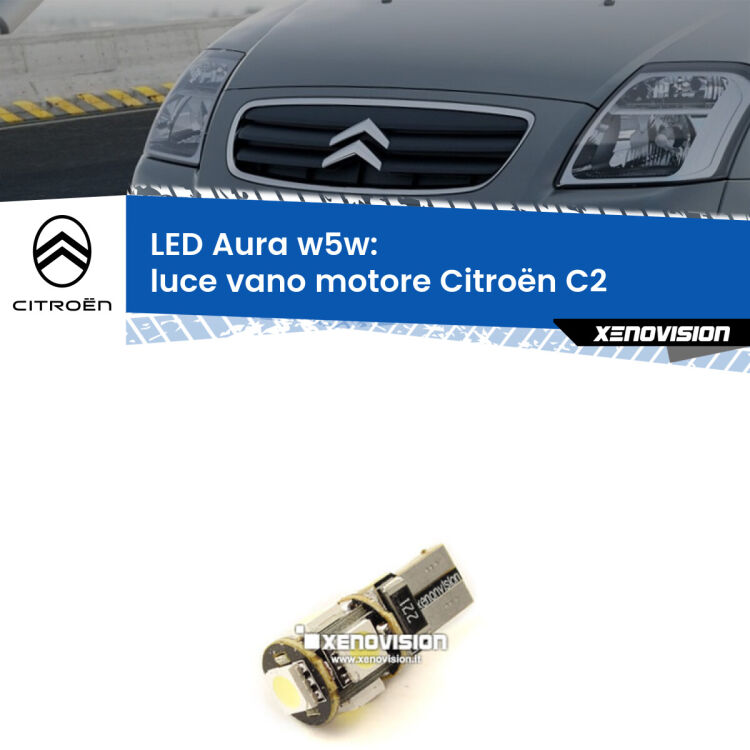 Luce Vano Motore LED per Citroën C2 2003 - 2009: Aura w5w <strong>LED luce vano motore w5w per Citroën C2</strong> 2003 - 2009. Una lampadina <strong>w5w</strong> canbus luce bianca 6000k modello Aura Xenovision.