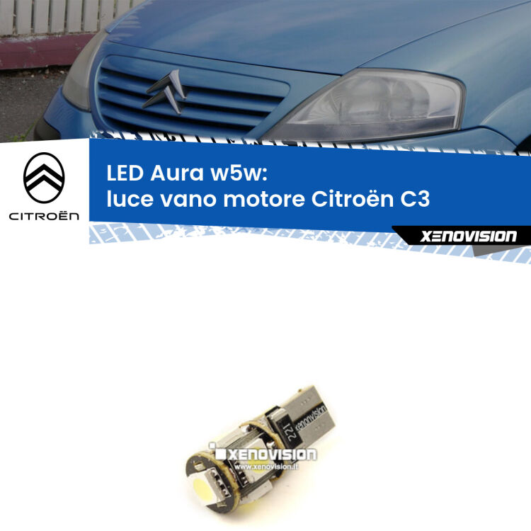 Luce Vano Motore LED per Citroën C3 2002 - 2009: Aura w5w <strong>LED luce vano motore w5w per Citroën C3</strong> 2002 - 2009. Una lampadina <strong>w5w</strong> canbus luce bianca 6000k modello Aura Xenovision.