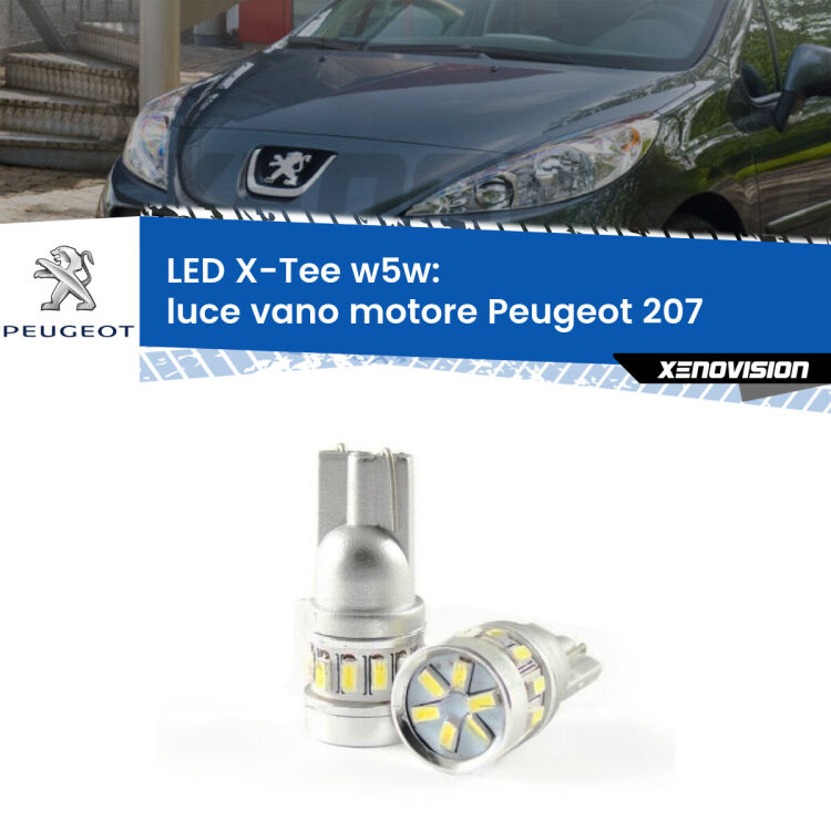 0 Luce Vano Motore LED per Peugeot 207 2006 - 2015: W5W X-Tee <strong>LED luce vano motore per Peugeot 207</strong> 2006 - 2015. Lampade <strong>W5W</strong> modello X-Tee Xenovision top di gamma.
