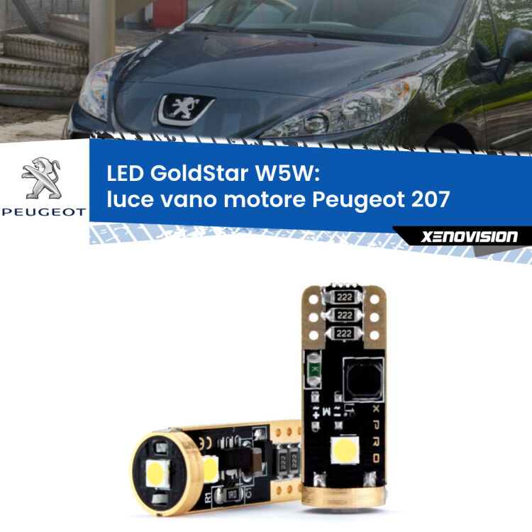 0 Luce Vano Motore LED Peugeot 207 2006 - 2015: T10 GoldStar <strong>Luce Vano Motore LED Peugeot 207</strong> 2006 - 2015: ottima luminosità a 360 gradi. Si inseriscono ovunque. Canbus, Top Quality.