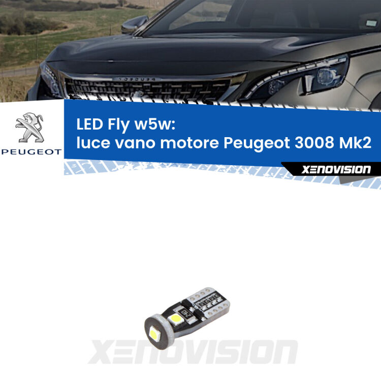 <strong>luce vano motore LED per Peugeot 3008</strong> Mk2 2016 in poi. Coppia lampadine <strong>w5w</strong> Canbus compatte modello Fly Xenovision.