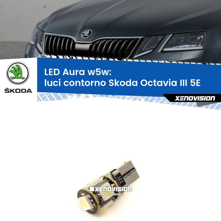 0 Luci Contorno LED per Skoda Octavia III 5E 2012 - 2018: Aura w5w <strong>LED luci contorno w5w per Skoda Octavia III</strong> 5E 2012 - 2018. Una lampadina <strong>w5w</strong> canbus luce bianca 6000k modello Aura Xenovision.