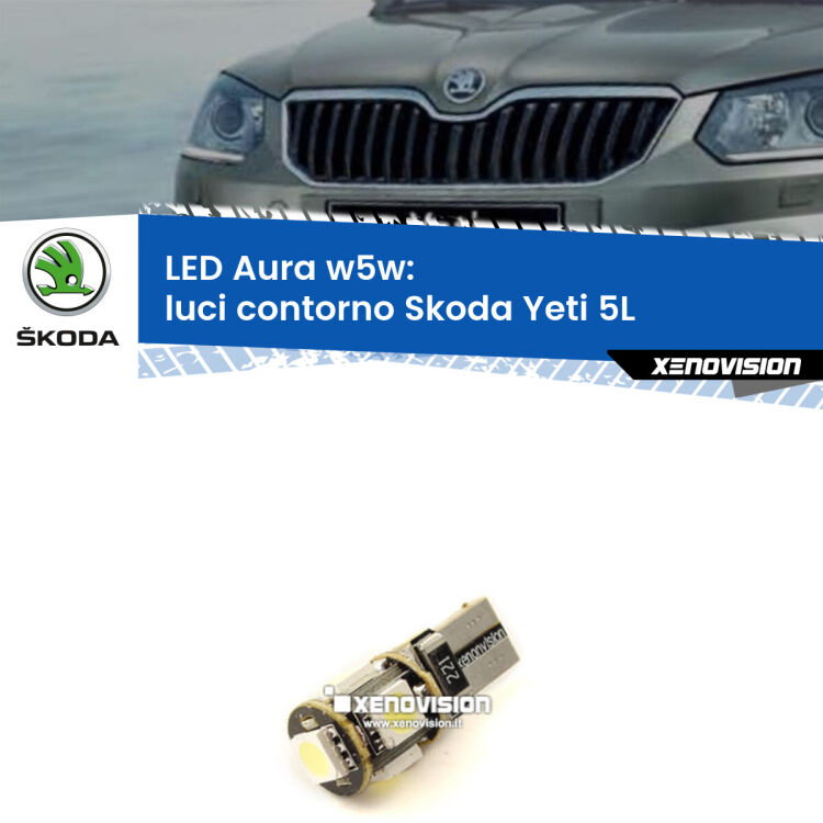 0 Luci Contorno LED per Skoda Yeti 5L 2009 - 2017: Aura w5w <strong>LED luci contorno w5w per Skoda Yeti</strong> 5L 2009 - 2017. Una lampadina <strong>w5w</strong> canbus luce bianca 6000k modello Aura Xenovision.