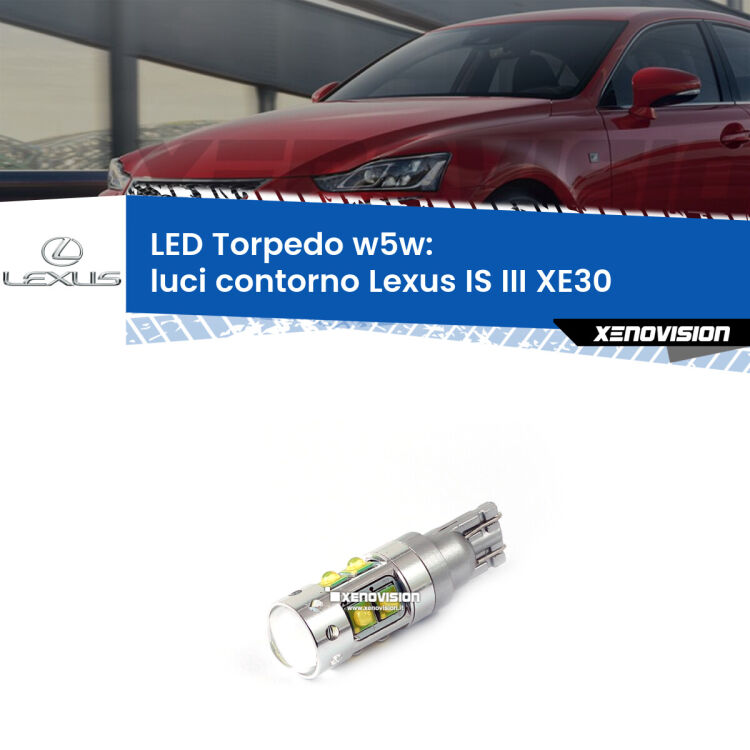 <strong>Luci Contorno LED 6000k per Lexus IS III</strong> XE30 2013 - 2015. Lampadine <strong>W5W</strong> canbus modello Torpedo.