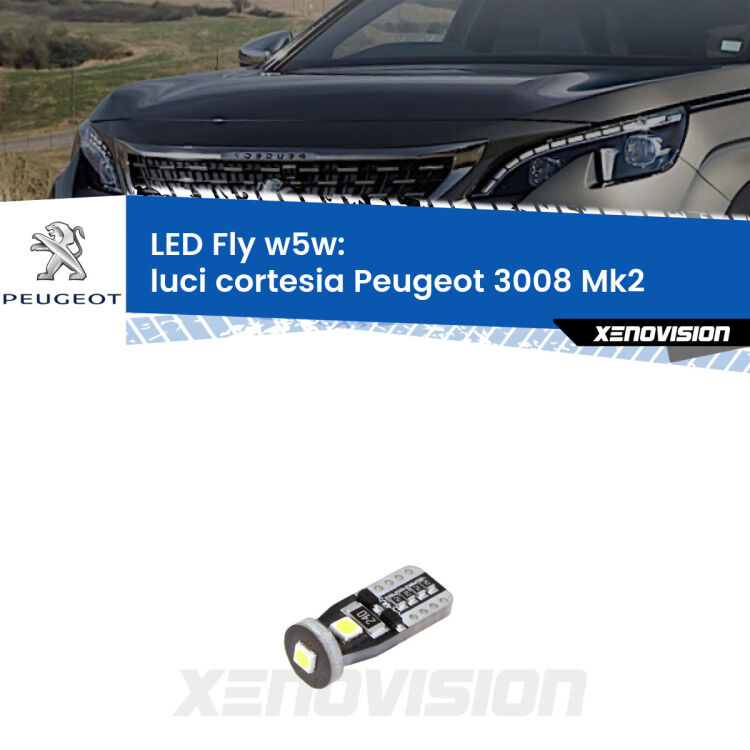<strong>luci cortesia LED per Peugeot 3008</strong> Mk2 anteriori. Coppia lampadine <strong>w5w</strong> Canbus compatte modello Fly Xenovision.