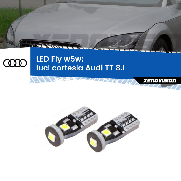 0 Luci Cortesia LED Audi TT 8J 2006 - 2014: W5W Fly <strong>luci cortesia LED per Audi TT</strong> 8J 2006 - 2014. Coppia lampadine <strong>w5w</strong> Canbus compatte modello Fly Xenovision.