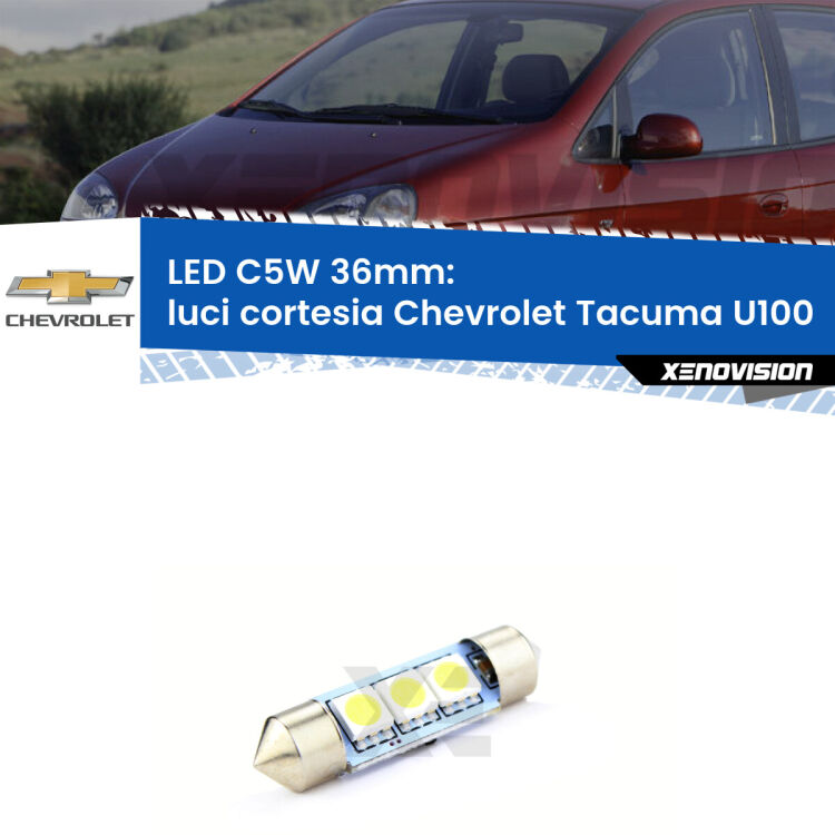 LED Luci Cortesia Chevrolet Tacuma U100 2005 - 2008. Una lampadina led innesto C5W 36mm canbus estremamente longeva.