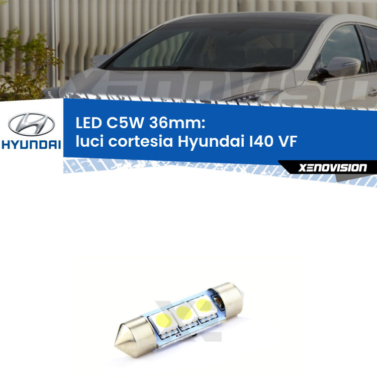 LED Luci Cortesia Hyundai I40 VF 2012 in poi. Una lampadina led innesto C5W 36mm canbus estremamente longeva.