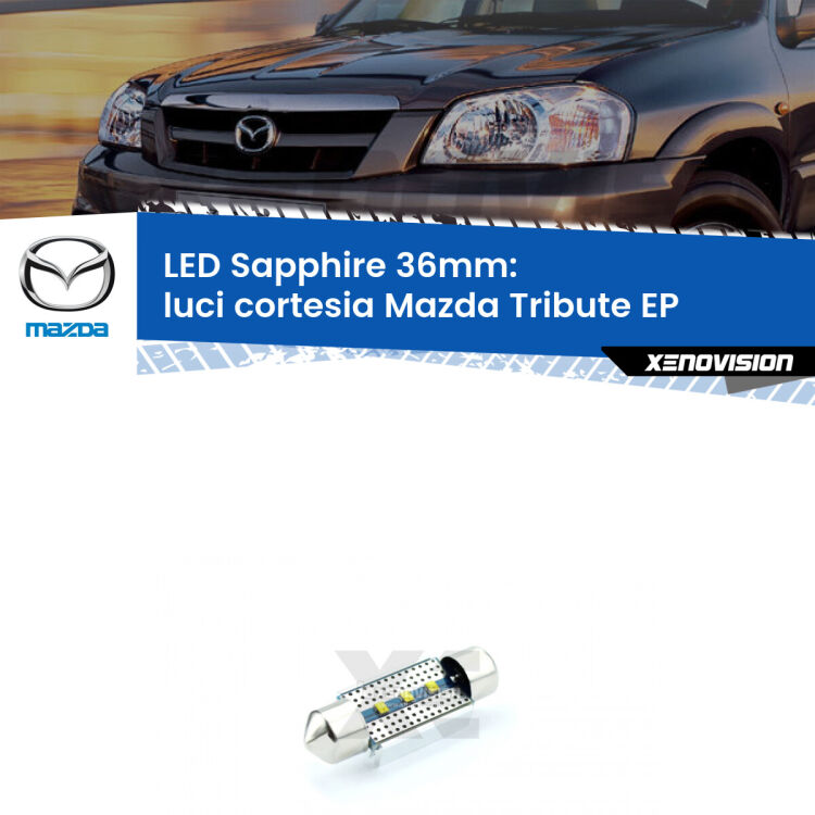 <strong>LED luci cortesia 36mm per Mazda Tribute</strong> EP 2000 - 2008. Lampade <strong>c5W</strong> modello Sapphire Xenovision con chip led Philips.