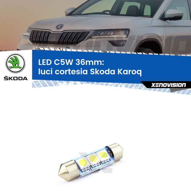 LED Luci Cortesia Skoda Karoq  posteriori. Una lampadina led innesto C5W 36mm canbus estremamente longeva.