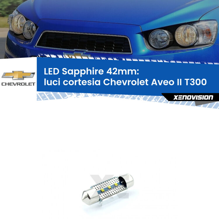<strong>LED luci cortesia 42mm per Chevrolet Aveo II</strong> T300 2011 - 2021. Lampade <strong>c5W</strong> modello Sapphire Xenovision con chip led Philips.