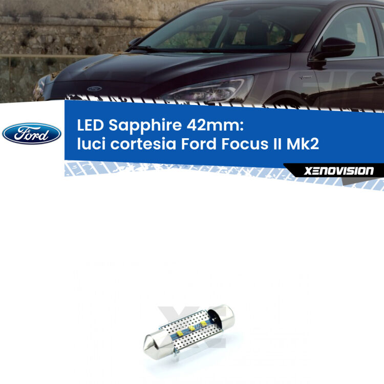 <strong>LED luci cortesia 42mm per Ford Focus II</strong> Mk2 2004 - 2011. Lampade <strong>c5W</strong> modello Sapphire Xenovision con chip led Philips.