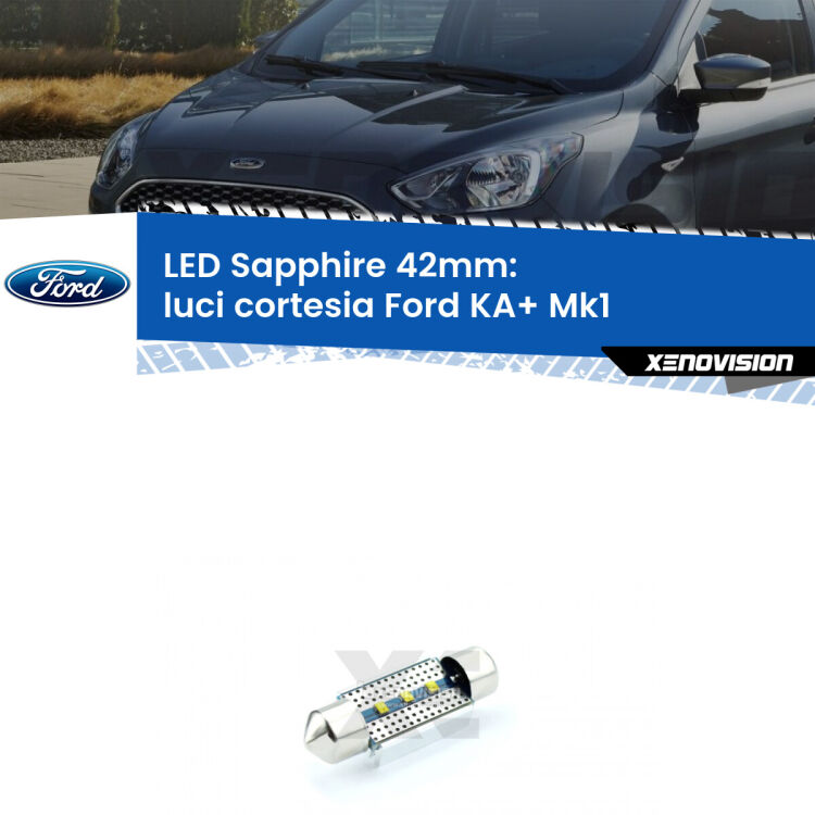 <strong>LED luci cortesia 42mm per Ford KA+</strong> Mk1 1996 - 2008. Lampade <strong>c5W</strong> modello Sapphire Xenovision con chip led Philips.