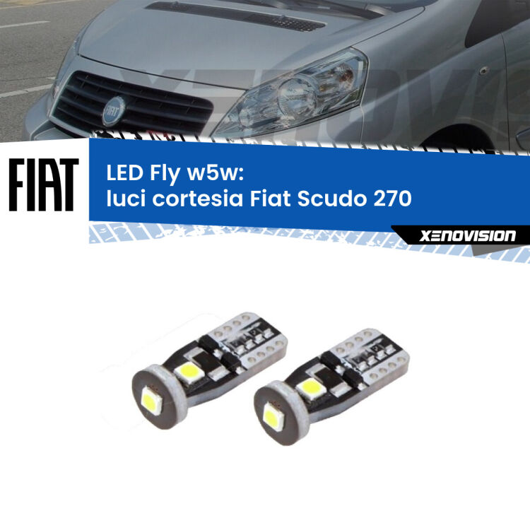 0 Luci Cortesia LED Fiat Scudo 270 2007 - 2016: W5W Fly <strong>luci cortesia LED per Fiat Scudo</strong> 270 2007 - 2016. Coppia lampadine <strong>w5w</strong> Canbus compatte modello Fly Xenovision.