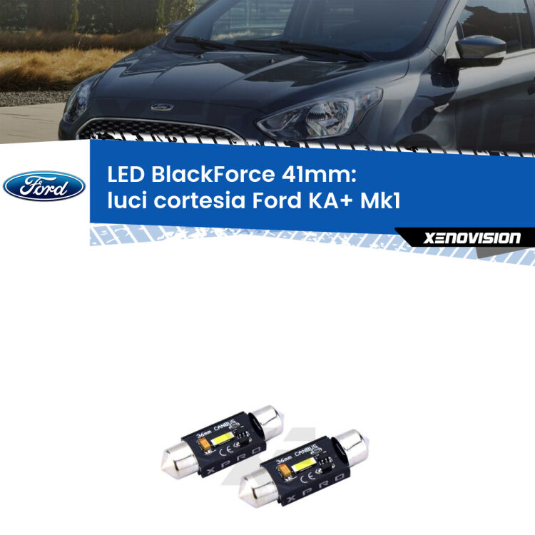 <strong>LED luci cortesia 41mm per Ford KA+</strong> Mk1 1996 - 2008. Coppia lampadine <strong>C5W</strong>modello BlackForce Xenovision.