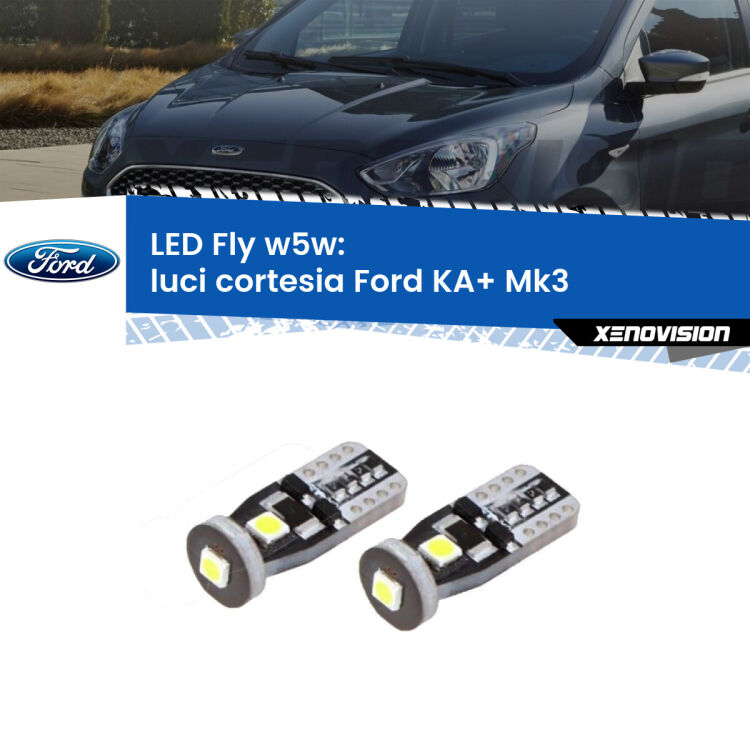 0 Luci Cortesia LED Ford KA+ Mk3 2014 - 2018: W5W Fly <strong>luci cortesia LED per Ford KA+</strong> Mk3 2014 - 2018. Coppia lampadine <strong>w5w</strong> Canbus compatte modello Fly Xenovision.