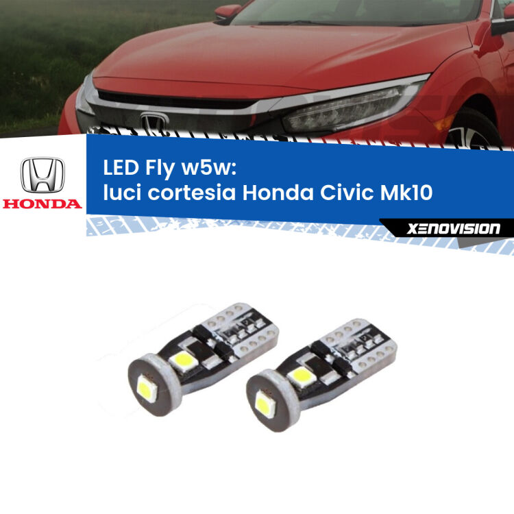 0 Luci Cortesia LED Honda Civic Mk10 2016 - 2020: W5W Fly <strong>luci cortesia LED per Honda Civic</strong> Mk10 2016 - 2020. Coppia lampadine <strong>w5w</strong> Canbus compatte modello Fly Xenovision.