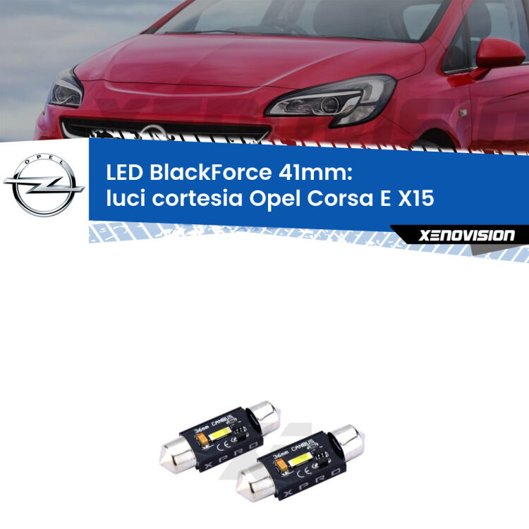 <strong>LED luci cortesia 41mm per Opel Corsa E</strong> X15 2014 - 2019. Coppia lampadine <strong>C5W</strong>modello BlackForce Xenovision.