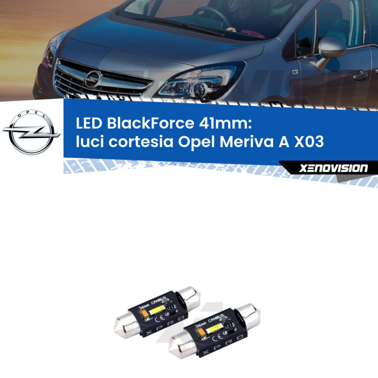 <strong>LED luci cortesia 41mm per Opel Meriva A</strong> X03 2003 - 2010. Coppia lampadine <strong>C5W</strong>modello BlackForce Xenovision.