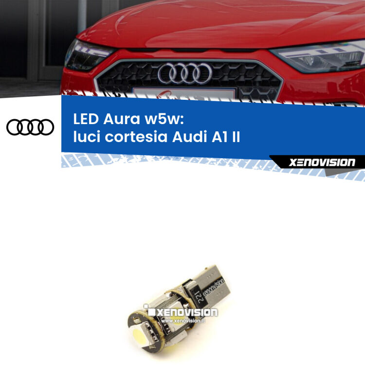 0 Luci Cortesia LED per Audi A1 II 2019 in poi: Aura w5w <strong>LED luci cortesia w5w per Audi A1</strong> II 2019 in poi. Una lampadina <strong>w5w</strong> canbus luce bianca 6000k modello Aura Xenovision.