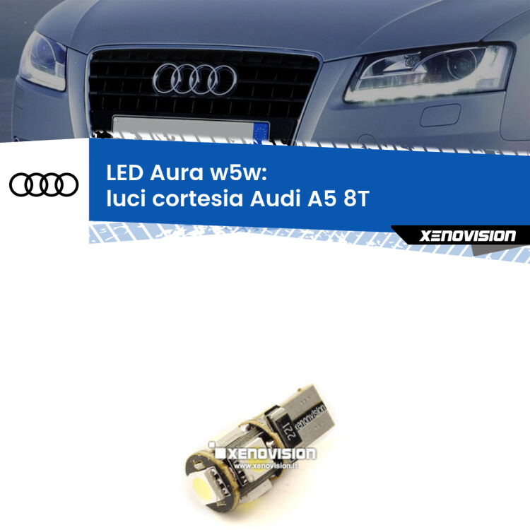 0 Luci Cortesia LED per Audi A5 8T posteriori: Aura w5w <strong>LED luci cortesia w5w per Audi A5</strong> 8T posteriori. Una lampadina <strong>w5w</strong> canbus luce bianca 6000k modello Aura Xenovision.