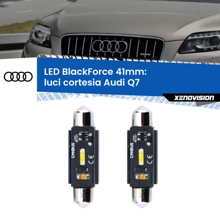 0 Luci Cortesia LED per Audi Q7 2006 - 2015: C5W BlackForce 41mm (Coppia) <strong>Luci Cortesia LED per Audi Q7</strong> 2006 - 2015. Coppia lampade <strong>C5W</strong> 41mm modello BlackForce canbus.