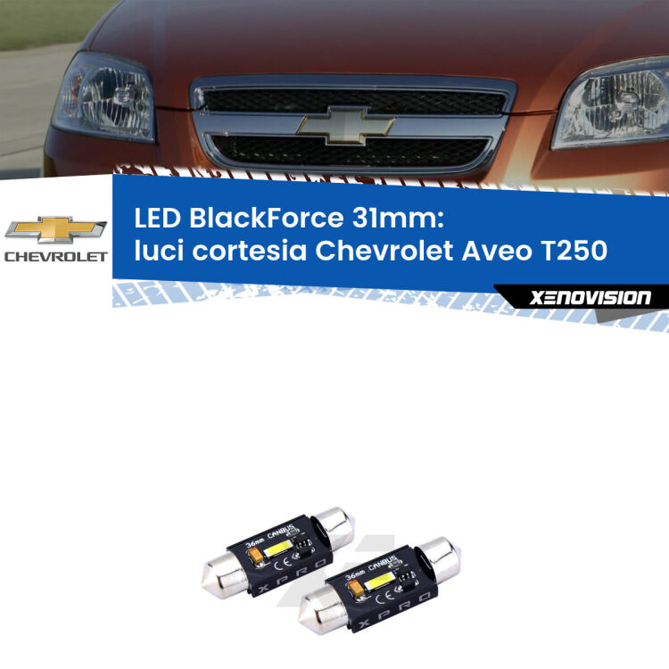 <strong>LED luci cortesia 31mm per Chevrolet Aveo</strong> T250 2005 - 2011. Coppia lampadine <strong>C5W</strong>modello BlackForce Xenovision.