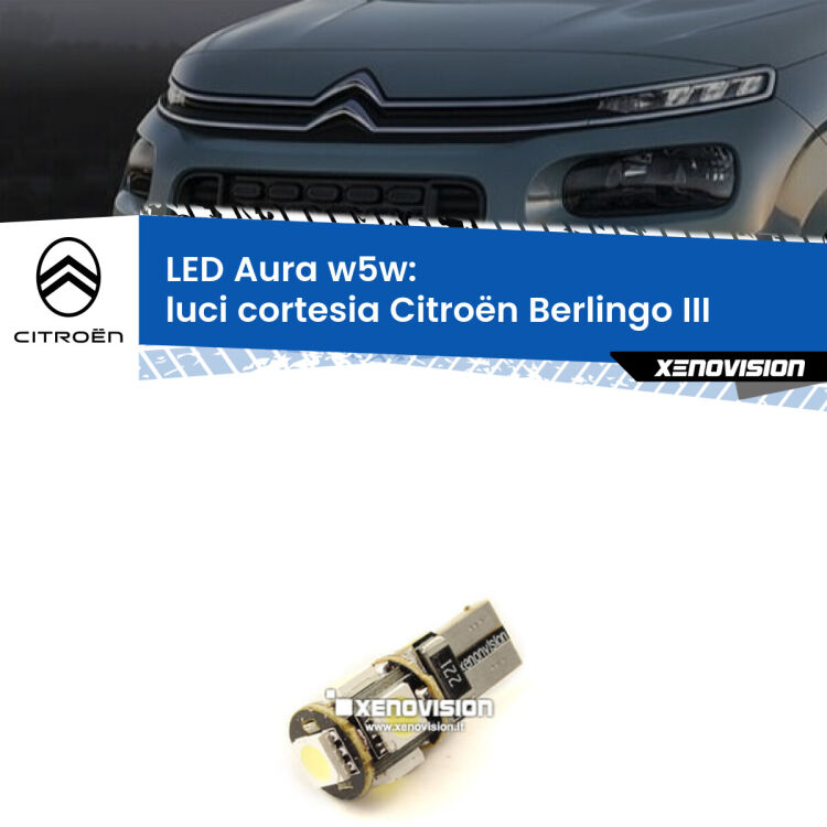 0 Luci Cortesia LED per Citroën Berlingo III 2018 in poi: Aura w5w <strong>LED luci cortesia w5w per Citroën Berlingo</strong> III 2018 in poi. Una lampadina <strong>w5w</strong> canbus luce bianca 6000k modello Aura Xenovision.
