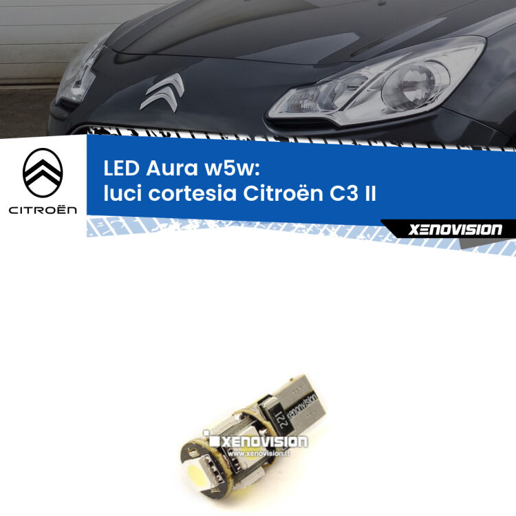 0 Luci Cortesia LED per Citroën C3 II 2009 - 2016: Aura w5w <strong>LED luci cortesia w5w per Citroën C3</strong> II 2009 - 2016. Una lampadina <strong>w5w</strong> canbus luce bianca 6000k modello Aura Xenovision.