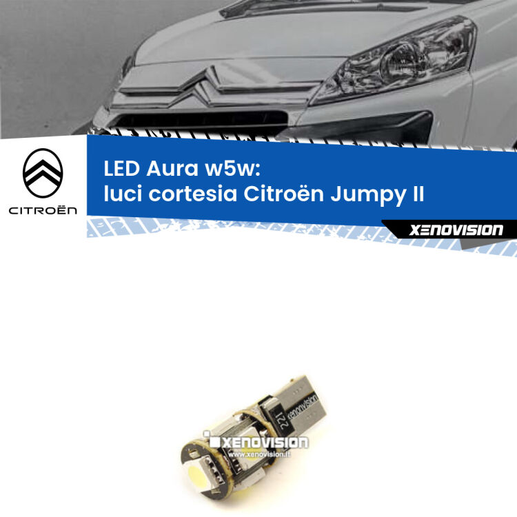 0 Luci Cortesia LED per Citroën Jumpy II 2006 - 2015: Aura w5w <strong>LED luci cortesia w5w per Citroën Jumpy</strong> II 2006 - 2015. Una lampadina <strong>w5w</strong> canbus luce bianca 6000k modello Aura Xenovision.