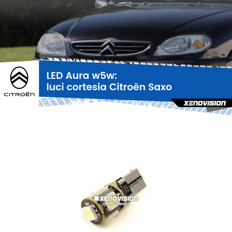 0 Luci Cortesia LED per Citroën Saxo 1996 - 2004: Aura w5w <strong>LED luci cortesia w5w per Citroën Saxo</strong> 1996 - 2004. Una lampadina <strong>w5w</strong> canbus luce bianca 6000k modello Aura Xenovision.