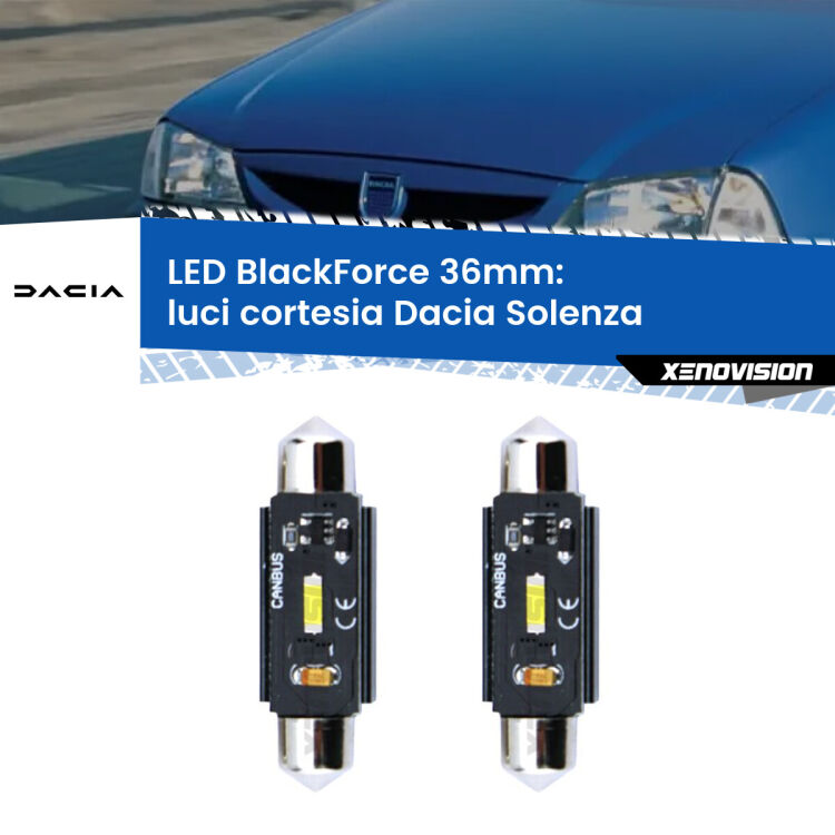 0 Luci Cortesia LED per Dacia Solenza 2003 in poi: C5W BlackForce 36mm (Coppia) <strong>Luci Cortesia LED per Dacia Solenza</strong> 2003 in poi. Coppia lampade <strong>C5W</strong> 36mm modello BlackForce canbus.