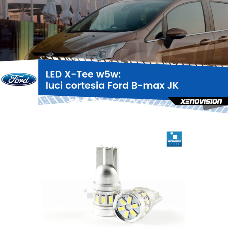 <strong>LED luci cortesia per Ford B-max</strong> JK 2012 in poi. Lampade <strong>W5W</strong> modello X-Tee Xenovision top di gamma.