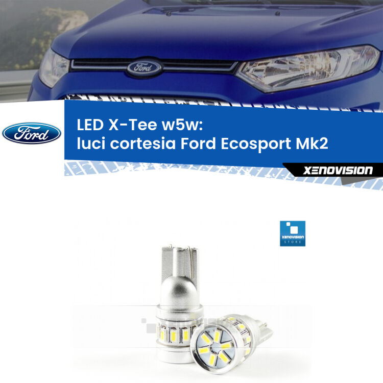 <strong>LED luci cortesia per Ford Ecosport</strong> Mk2 2012 - 2016. Lampade <strong>W5W</strong> modello X-Tee Xenovision top di gamma.
