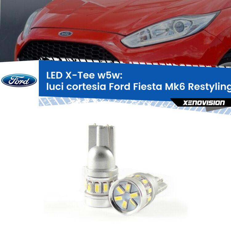 0 Luci Cortesia LED per Ford Fiesta Mk6.5 2009 in poi: W5W X-Tee <strong>LED luci cortesia per Ford Fiesta</strong> Mk6.5 2009 in poi. Lampade <strong>W5W</strong> modello X-Tee Xenovision top di gamma.