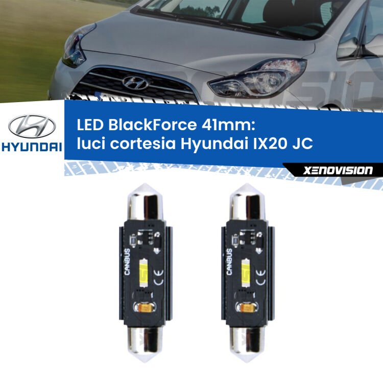 0 Luci Cortesia LED per Hyundai IX20 JC centrali: C5W BlackForce 41mm (Coppia) <strong>Luci Cortesia LED per Hyundai IX20</strong> JC centrali. Coppia lampade <strong>C5W</strong> 41mm modello BlackForce canbus.