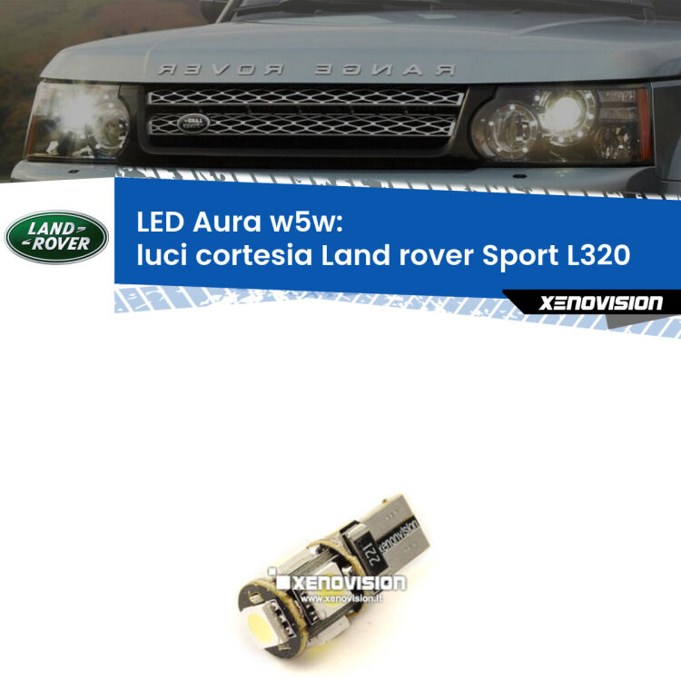 0 Luci Cortesia LED per Land rover Sport L320 2005 - 2013: Aura w5w <strong>LED luci cortesia w5w per Land rover Sport</strong> L320 2005 - 2013. Una lampadina <strong>w5w</strong> canbus luce bianca 6000k modello Aura Xenovision.