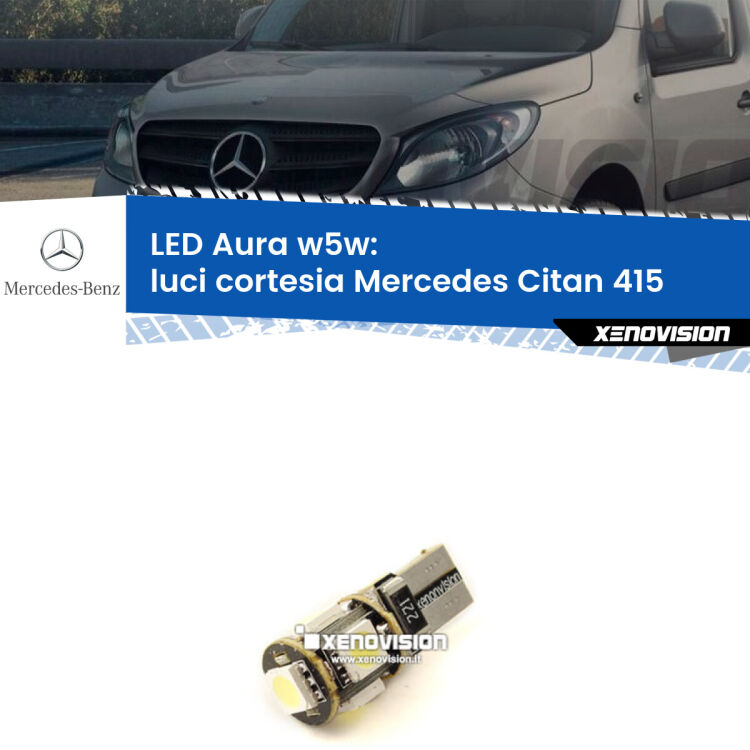 0 Luci Cortesia LED per Mercedes Citan 415 2012 in poi: Aura w5w <strong>LED luci cortesia w5w per Mercedes Citan</strong> 415 2012 in poi. Una lampadina <strong>w5w</strong> canbus luce bianca 6000k modello Aura Xenovision.