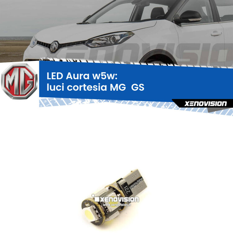0 Luci Cortesia LED per MG  GS  anteriori: Aura w5w <strong>LED luci cortesia w5w per MG  GS</strong>  anteriori. Una lampadina <strong>w5w</strong> canbus luce bianca 6000k modello Aura Xenovision.