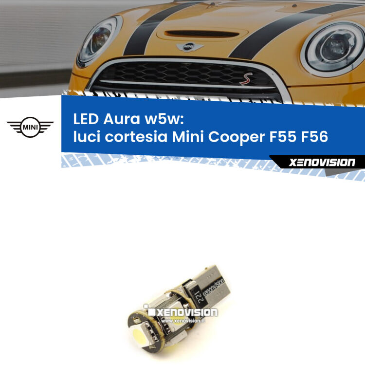 0 Luci Cortesia LED per Mini Cooper F55 F56 2013 - 2017: Aura w5w <strong>LED luci cortesia w5w per Mini Cooper</strong> F55 F56 2013 - 2017. Una lampadina <strong>w5w</strong> canbus luce bianca 6000k modello Aura Xenovision.
