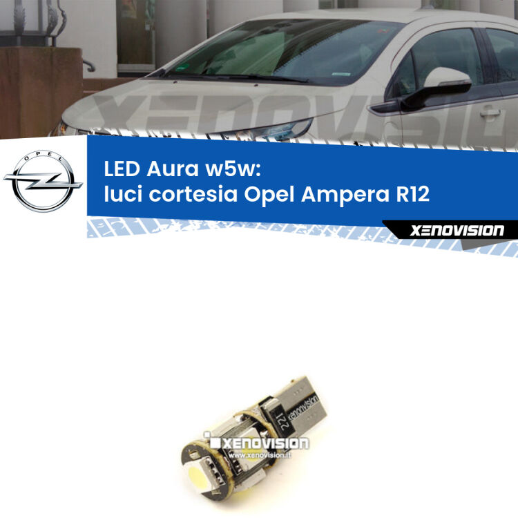 0 Luci Cortesia LED per Opel Ampera R12 2011 - 2015: Aura w5w <strong>LED luci cortesia w5w per Opel Ampera</strong> R12 2011 - 2015. Una lampadina <strong>w5w</strong> canbus luce bianca 6000k modello Aura Xenovision.